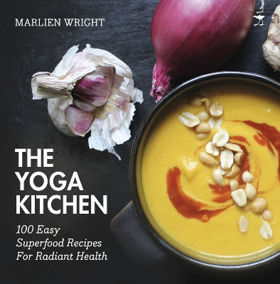 yoga kitchen, The: 100 easy superfood recipes for radiant health