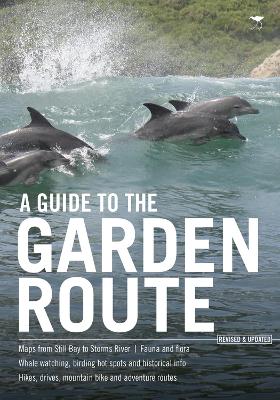 guide to the Garden Route, A: The definitive guide to the Garden Route