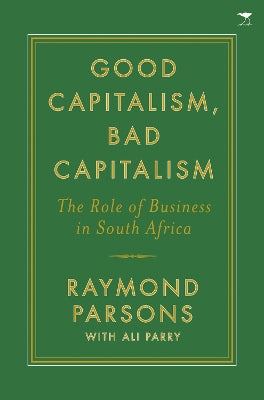 Good capitalism, bad capitalism: The role of business in South Africa