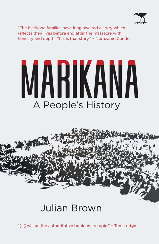 Marikana: A People’s History, by Julian Brown
