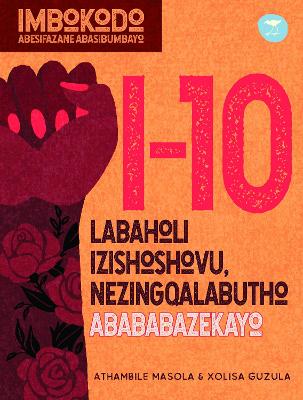 10 Extraordinary Leaders, Activists & Protesters (isiZulu). Imbokodo: Women Who Shape Us Series.