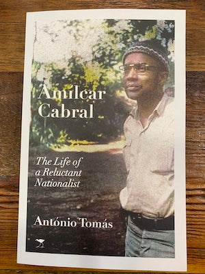 Amilcar Cabral: The Life of a Reluctant Nationalist