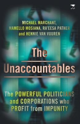 Unaccountables, The: The Powerful Politicians and Corporations Who Profit From Impunity