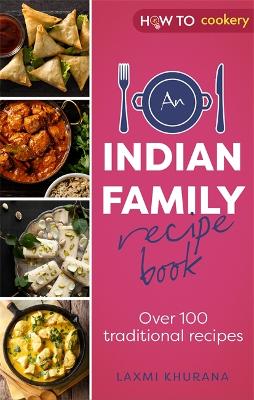 Indian Family Recipe Book, An: Over 100 traditional recipes