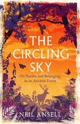 Circling Sky, The: On Nature and Belonging in an Ancient Forest