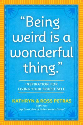"Being Weird Is a Wonderful Thing": Inspiration for Living Your Truest Self