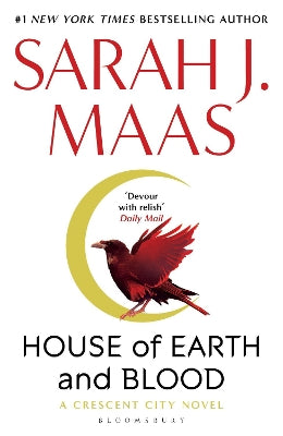 House of Earth and Blood: The epic new fantasy series from multi-million and #1 New York Times bestselling author Sarah J. Maas. Crescent City.