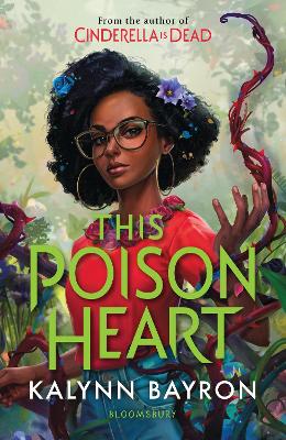This Poison Heart, by Kalynn Bayron