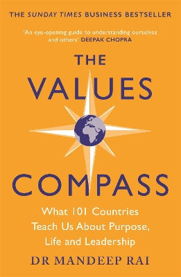 Values Compass, The: [*THE SUNDAY TIMES BUSINESS BESTSELLER*] What 101 Countries Teach Us About Purpose, Life and Leadership