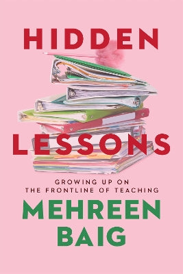 Hidden Lessons: Growing Up on the Frontline of Teaching