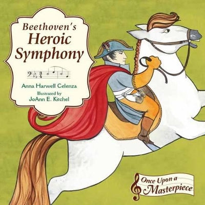Beethoven's Heroic Symphony. Once Upon a Masterpiece.