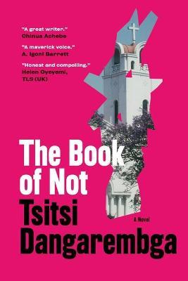 The Book of Not, by Tsitsi  Dangarembga
