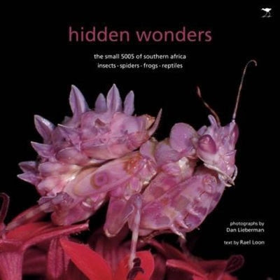 Hidden Wonders: The Small 5005 of Southern Africa - Insects, Spiders, Frogs and Reptiles