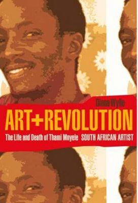 Art and Revolution: The Life and Death of Thami Mnyele