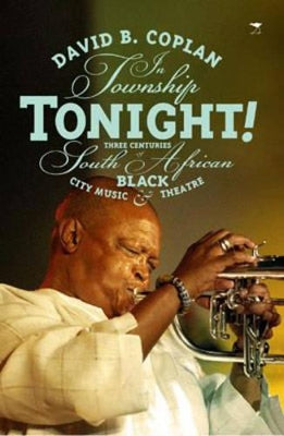 In township tonight!: South Africa's black city music and theatre