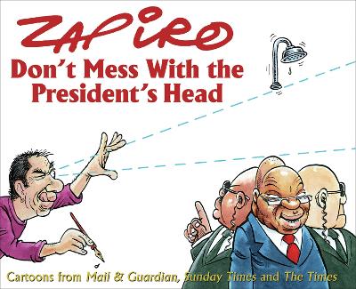Don't mess with the President's head, Zapiro