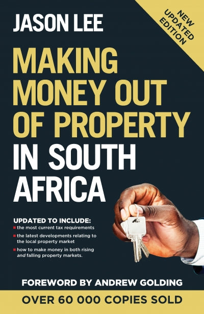 Making Money Out of Property in South Africa (New Edition) , by Jason Lee