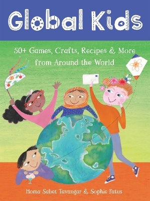 Global Kids: 50+ Games, Crafts, Recipes & More from Around the World