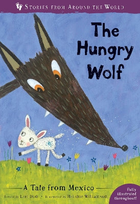 Hungry Wolf, The: A Tale from Mexico. Stories from Around the World:.