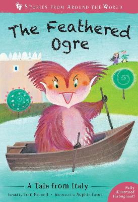 Feathered Ogre, The: A Tale from Italy. Stories from Around the World:.