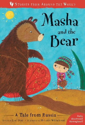 Masha and the Bear: A Tale from Russia. Stories from Around the World:.