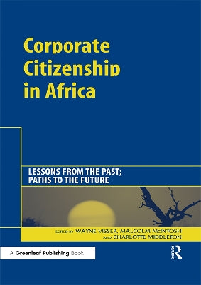 Corporate Citizenship in Africa: Lessons from the Past; Paths to the Future