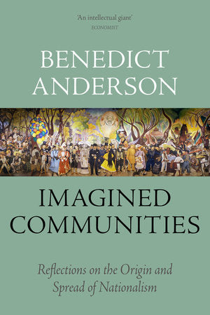 Imagined Communities, by Benedict Anderson