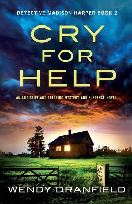 Cry for Help: An addictive and gripping mystery and suspense novel. Detective Madison Harper.