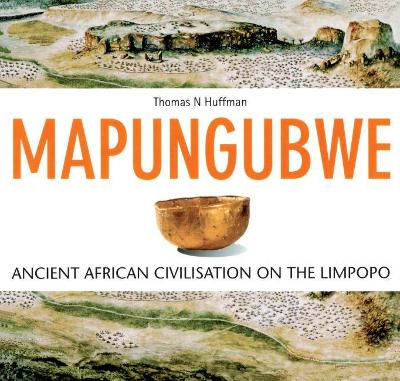 Mapungubwe: Ancient African Civilisation on the Limpopo