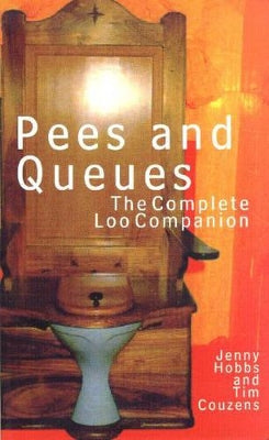 Pees and Queues: The Complete Loo Companion, by Jenny Hobbs and Tim Couzens (used)