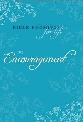 Bible promises for life: On encouragement. Bible promises for life.