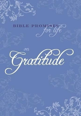 Bible promises for life: On gratitude. Bible promises for life.
