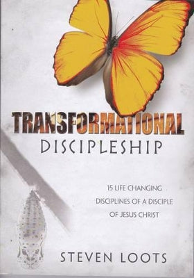 Transformational discipleship: 15 life changing disciplines of a disciple of Jesus Christ