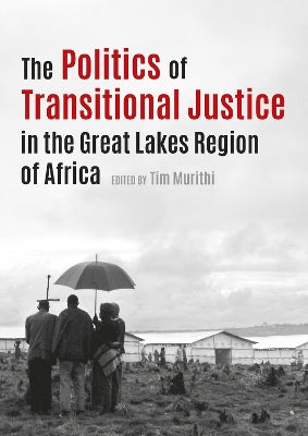 politics of transitional justice in the Great Lakes region of Africa, The