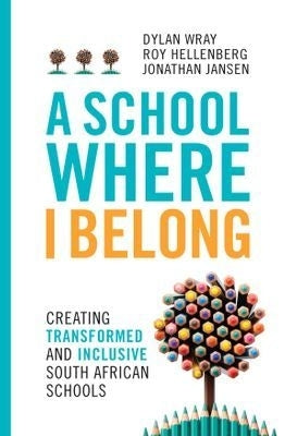 School Where I Belong, A: Creating Transformed and Inclusive South African Schools