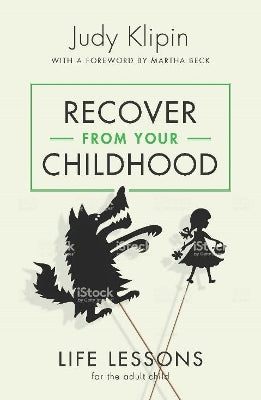 Recover from your Childhood: Life Lessons for Adult Children