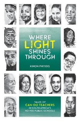 Where Light Shines Through: Tales of can-do Teachers in South Africa's No-Fee Public Schools