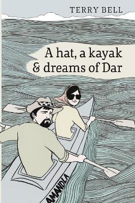 hat, a kayak and dreams of Dar, A