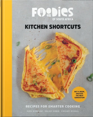 Kitchen Shortcuts: Recipes for Smarter Cooking. Foodies of South Africa.