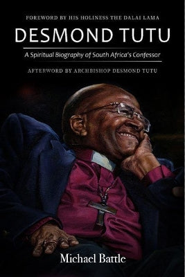 Desmond Tutu: A Spiritual Biography of South Africa's Confessor