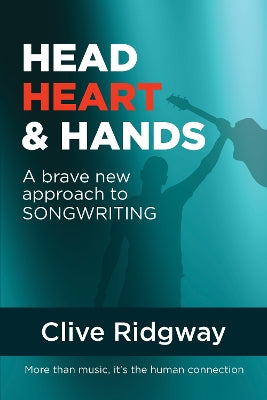 Head, Heart & Hands: A Brave New Approach to Songwriting