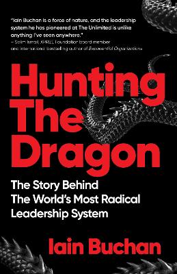 Hunting The Dragon: The Story Behind the World's Most Radical Leadership System