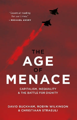 Age of Menace: Capitalism, Inequality & the Battle for Dignity, The