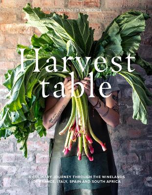 Harvest Table: A Culinary Journey Through the Wine Regions of France, Italy, Spain and South Africa