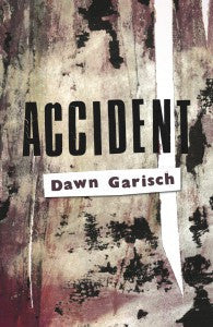 Accident, by Dawn Garisch