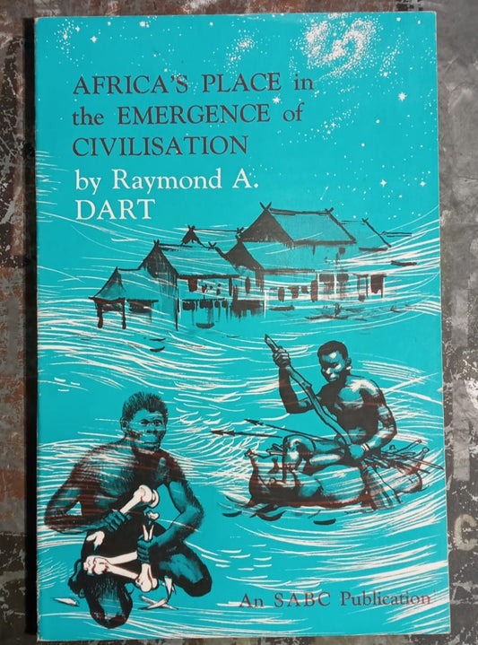 Africa's Place in the Emergence of Civilisation, by Raymond A. Dart