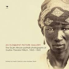 An Eloquent Picture Gallery: The South African portrait photographs of Gustav Theodor Fritsch, edited by Keith Dietrich and Andrew Bank