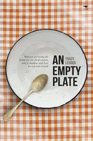 An Empty Plate: Why we are losing the battle for our food system, why it matters, and how we can win it back