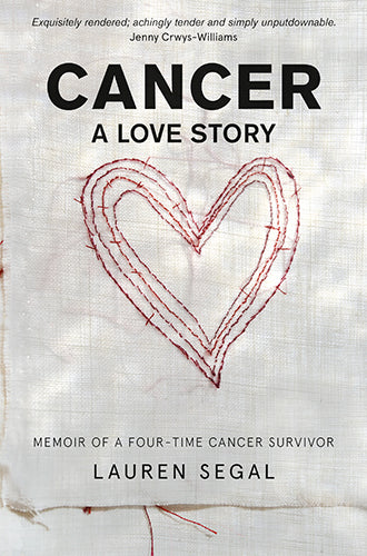 Cancer: A love story by Lauren Segal