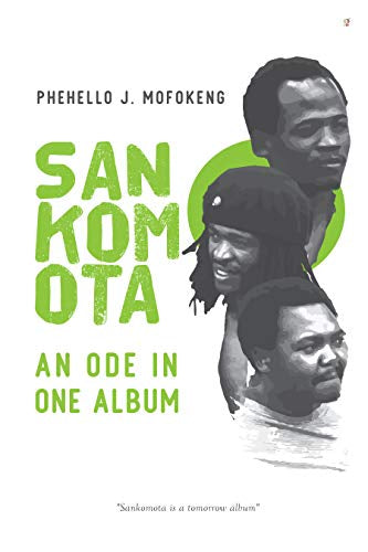 Sankomota: An Ode in One Album, by Phehello J. Mofokeng
